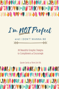I'm Not Perfect Quote Cards & Word Art Kit