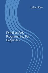 Practical SAS Programming For Beginners