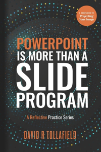 PowerPoint is more than a slide program