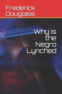 Why is the Negro Lynched