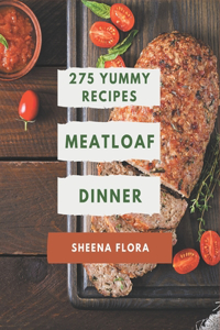 275 Yummy Meatloaf Dinner Recipes