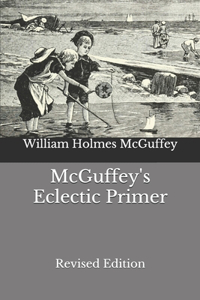 McGuffey's Eclectic Primer: Revised Edition