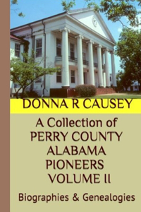 Collection of PERRY COUNTY ALABAMA PIONEERS VOLUME II
