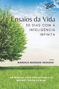 Ensaios Da Vida, 30 Dias Com a Inteligência Infinita: Um Manual Para Encontrar a Si Mesmo Todos OS Dias