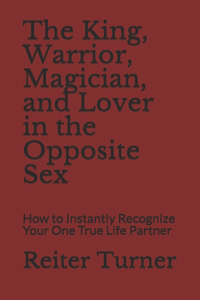 The King, Warrior, Magician, and Lover in the Opposite Sex