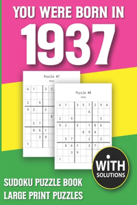 You Were Born In 1937: Sudoku Puzzle Book: Puzzle Book For Adults Large Print Sudoku Game Holiday Fun-Easy To Hard Sudoku Puzzles