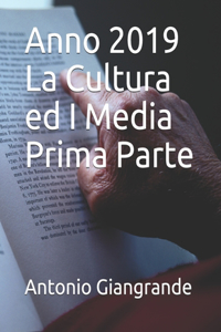 Anno 2019 La Cultura ed I Media Prima Parte