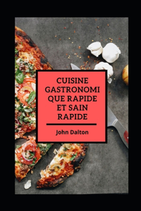 Cuisine gastronomique rapide et sain rapide
