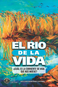 Rio de la Vida: ¿Cuál es la corriente de vida que nos mueve?