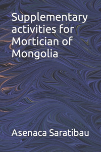 Supplementary activities for Mortician of Mongolia