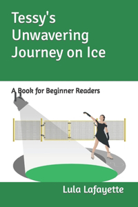 Tessy's Unwavering Journey on Ice