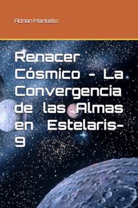 Renacer Cósmico - La Convergencia de las Almas en Estelaris-9