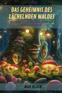 Geheimnis des Lächelnden Waldes: Wo die Bäume Geschichten flüstern und Abenteuer erwachen