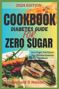 Cookbook Diabetes Guide for Zero Sugar