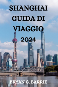 Shanghai Guida Di Viaggio 2024