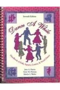 Dance a While: Handbook of Folk, Square, Contra and Social Dance