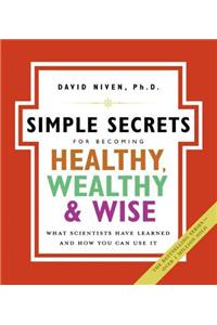 The Simple Secrets for Becoming Healthy, Wealthy, and Wise