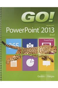 Go! with Microsoft PowerPoint 2013: Brief
