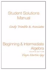 Student Solutions Manual (Standalone) for Beginning & Intermediate Algebra