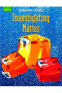 Harcourt Science Investigating Matter, Unit E: Grade 3