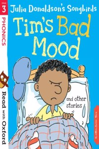 Read with Oxford: Stage 3: Julia Donaldson's Songbirds: Tim's Bad Mood and Other Stories