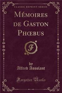 Mï¿½moires de Gaston Phoebus (Classic Reprint)