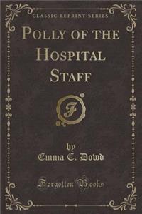 Polly of the Hospital Staff (Classic Reprint)