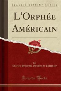 L'OrphÃ©e AmÃ©ricain (Classic Reprint)