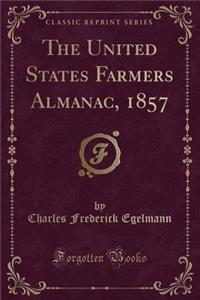 The United States Farmers Almanac, 1857 (Classic Reprint)