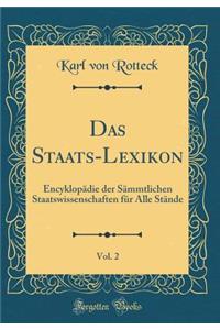 Das Staats-Lexikon, Vol. 2: EncyklopÃ¤die Der SÃ¤mmtlichen Staatswissenschaften FÃ¼r Alle StÃ¤nde (Classic Reprint)