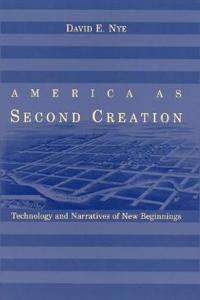 America as Second Creation: Technology and Narratives of New Beginnings