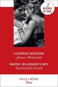 A Contract Seduction / Wanted: Billionaire's Wife