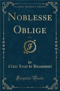 Noblesse Oblige, Vol. 1 (Classic Reprint)