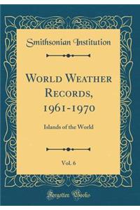 World Weather Records, 1961-1970, Vol. 6: Islands of the World (Classic Reprint)