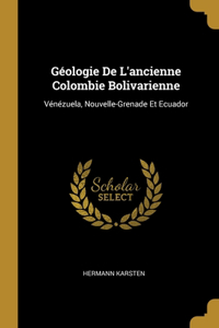 Géologie De L'ancienne Colombie Bolivarienne: Vénézuela, Nouvelle-Grenade Et Ecuador