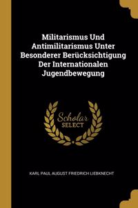 Militarismus Und Antimilitarismus Unter Besonderer Berücksichtigung Der Internationalen Jugendbewegung