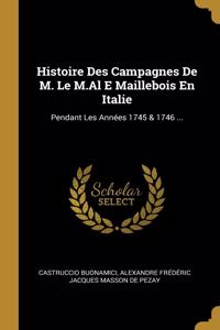 Histoire Des Campagnes De M. Le M.Al E Maillebois En Italie