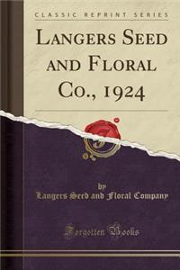 Langers Seed and Floral Co., 1924 (Classic Reprint)