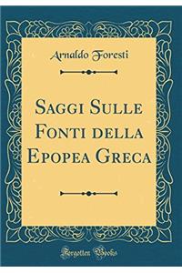Saggi Sulle Fonti della Epopea Greca (Classic Reprint)