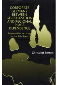 Corporate Germany Between Globalization and Regional Place Dependence