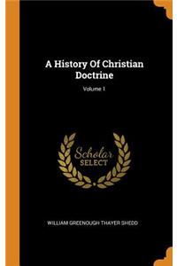 A History of Christian Doctrine; Volume 1