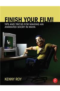 Finish Your Film! Tips and Tricks for Making an Animated Short in Maya