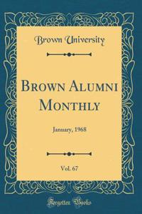 Brown Alumni Monthly, Vol. 67: January, 1968 (Classic Reprint)