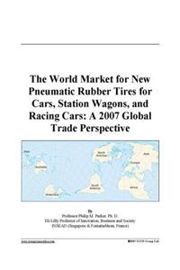 The World Market for New Pneumatic Rubber Tires for Cars, Station Wagons, and Racing Cars