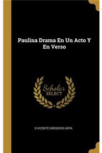 Paulina Drama En Un Acto Y En Verso