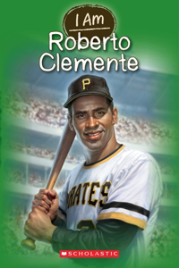 I Am Roberto Clemente (I Am #8)