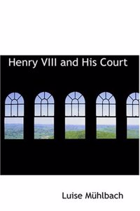 Henry VIII and His Court