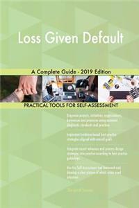 Loss Given Default A Complete Guide - 2019 Edition