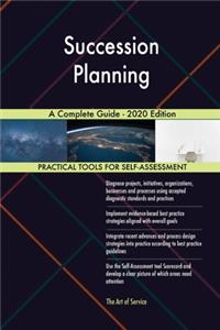 Succession Planning A Complete Guide - 2020 Edition