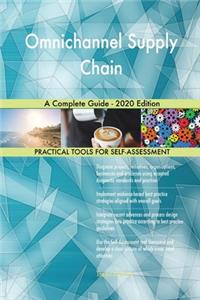 Omnichannel Supply Chain A Complete Guide - 2020 Edition